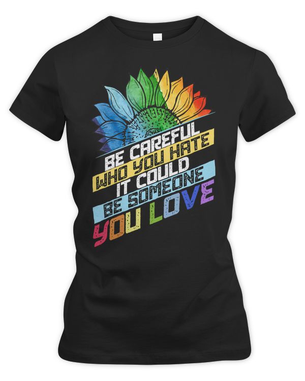 LGBT Pride Rainbow Be Careful Who You Hate Gift Design LGBT Pride Month graphic 559 Gay LGBTQ