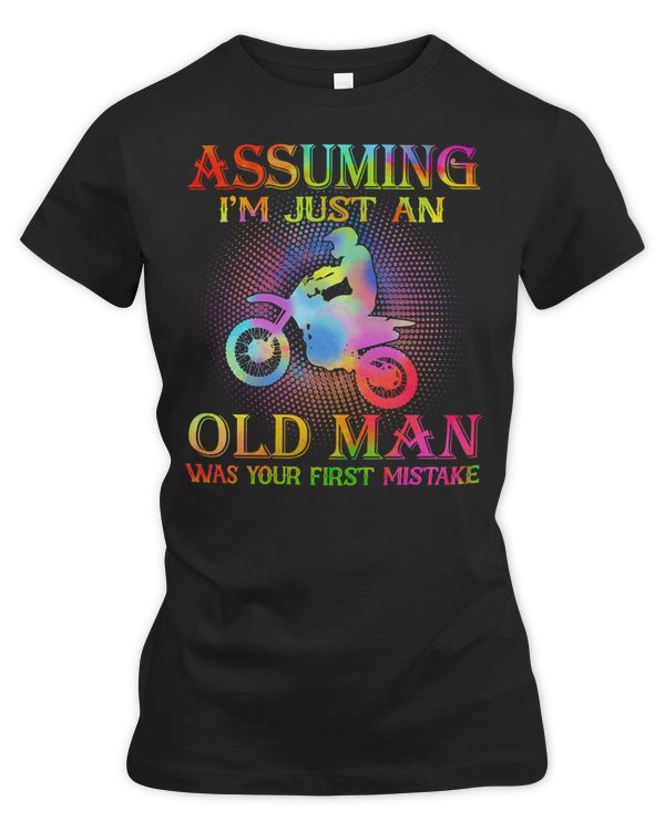 Motocross Rider assuming im just an old man was your first mistake 135 Motorcyclist