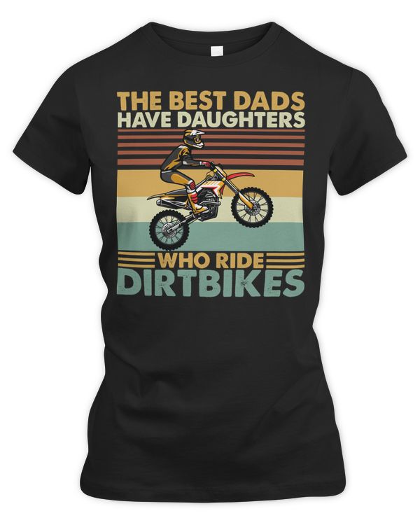 Motocross Rider The Best Dads Have Daughters Who Ride Dirtbikes111 Motorcyclist