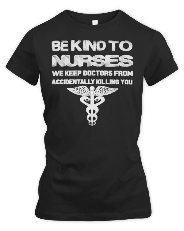 Nurse Nursery Be kind of Nurses we keep doctors from accidentall 123 Medical Nursing