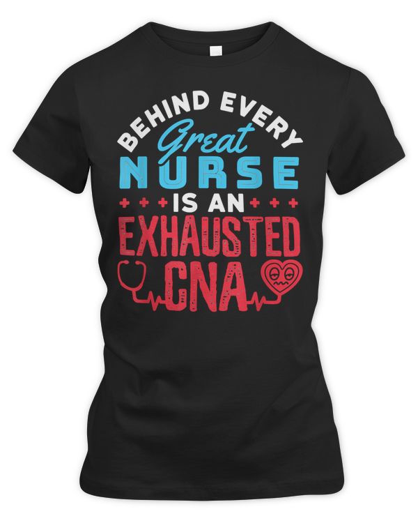 Nurse Nursery Behind Every Great Nurse Is An Exhausted Cna T170 Medical Nursing