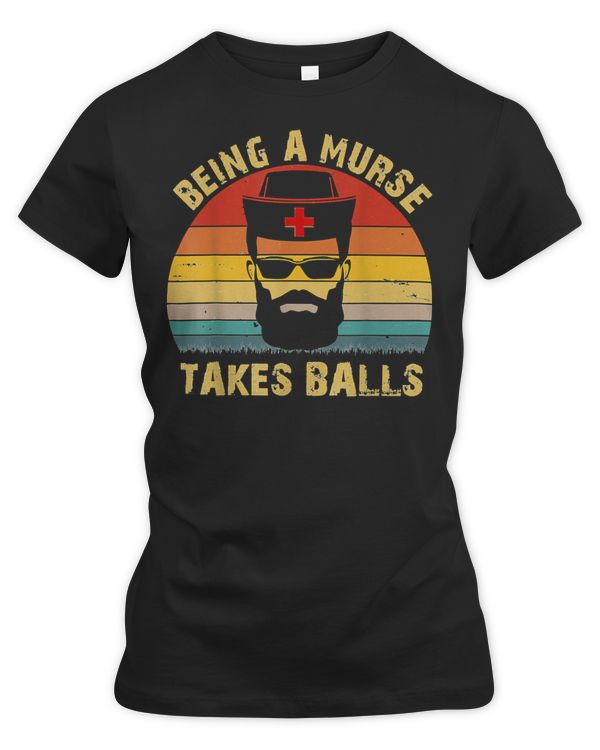 Nurse Nursery Being A Murse Takes Balls TMurse Male Nurse215 Medical Nursing