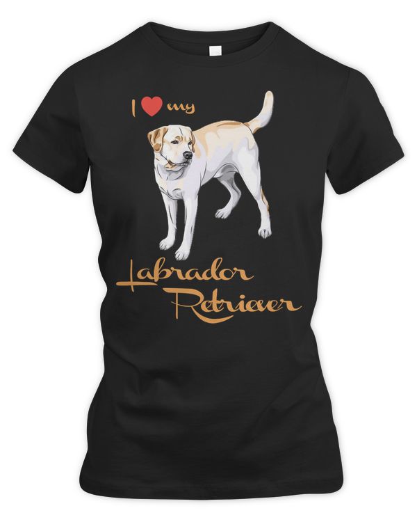 Labrador Retriever Lover I Love My Labrador Retriever! Especially for Lab owners! puppy animal Retrievers Dog
