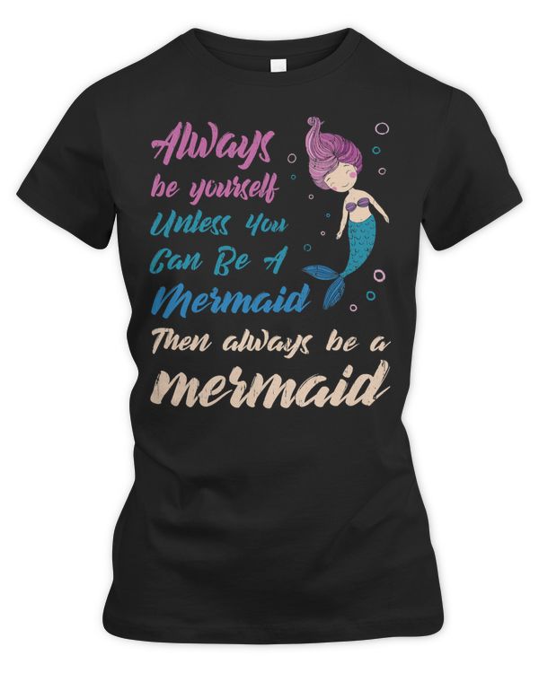 Mermaid Sea Life Always Be Yourself Always Be A153 Ocean Lover