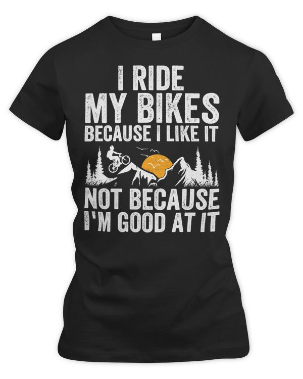 Racing Racer I Ride My Bike Because I Like it Not Because Im Good at it27 Race Speed