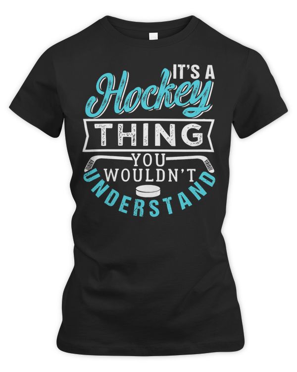 Hockey A Hockey Thing You Wouldnt Understand 379 player
