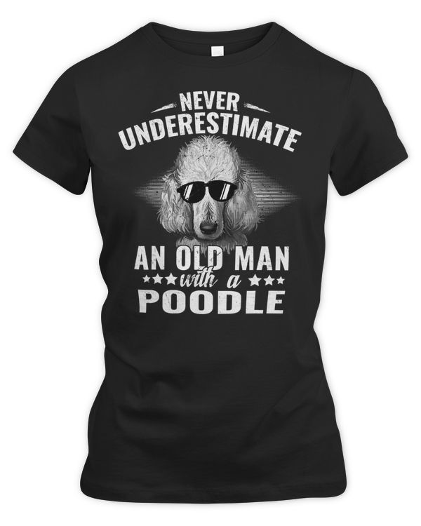 Poodle Lover Dog 365 Never Underestimate An Old Man with Poodle Dog 189 Poodles