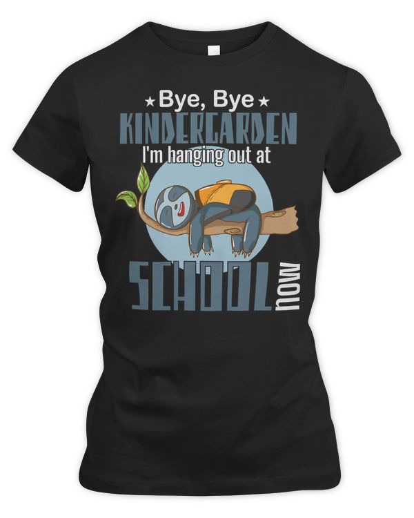 Sloth Lover Sloths Bye kindergarten Im hanging out at school now731 Loves Sloths