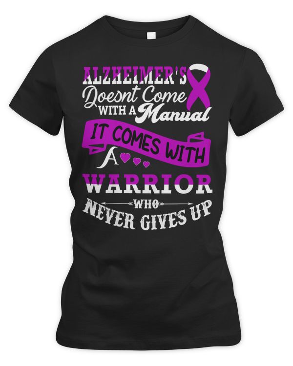 Doesnt Come With A Manual It Comes With A Warrior who Never Gives Up Alzheimers Disease Awareness