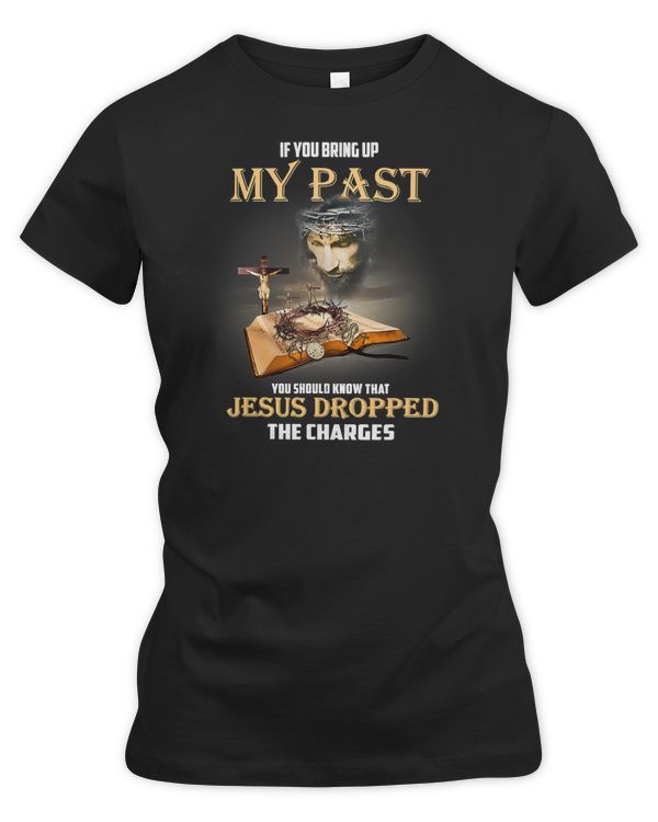 Christian Jesus If you bring up my pastJesus dropped the charges 106