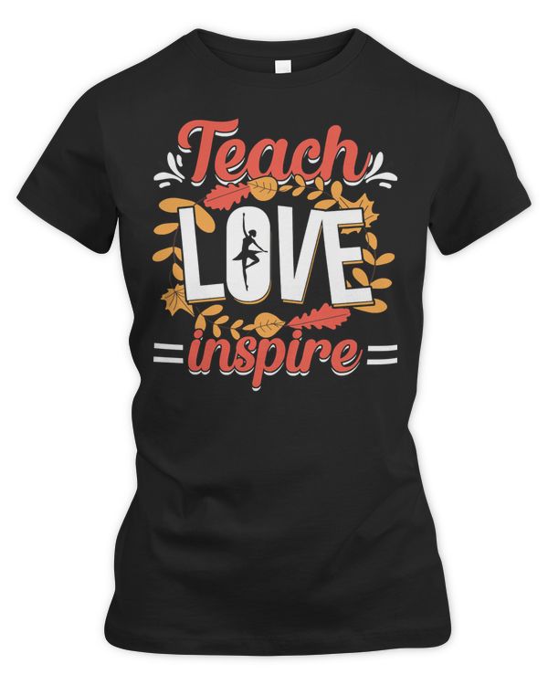 Ballet Balle Ballerina Gift Teach Love Inspire Teacher Dance Woman 204 Balle Ballerina