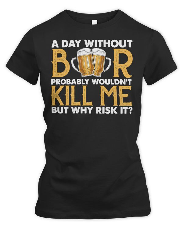 Beer Drinking A Day Without Probably Wouldn’t Kill Me But Why Risk It 362 Drink Alcohol