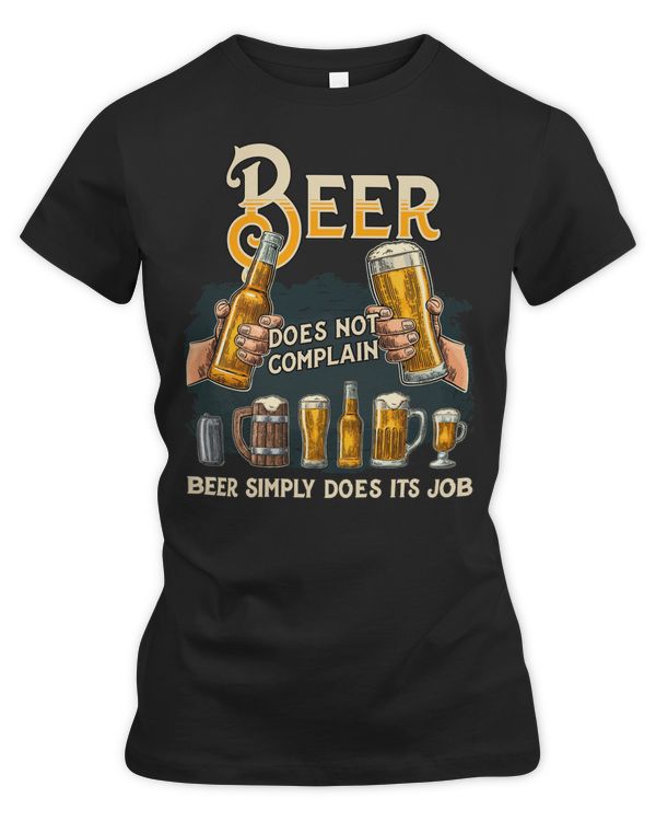 Beer Drinking Bier Beer doesnt Complain simply does its job 112 Drink Alcohol