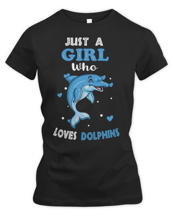 Dolphin Just a Girl Who Loves Dolphins Funny Dolphin Lover Girl 5 Ocean