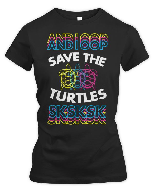 Sea Turtle And I Oop Save The Turtles Sksksk Triple Cute Sea Turtle ChristmasIdea 93 Ocean Beach
