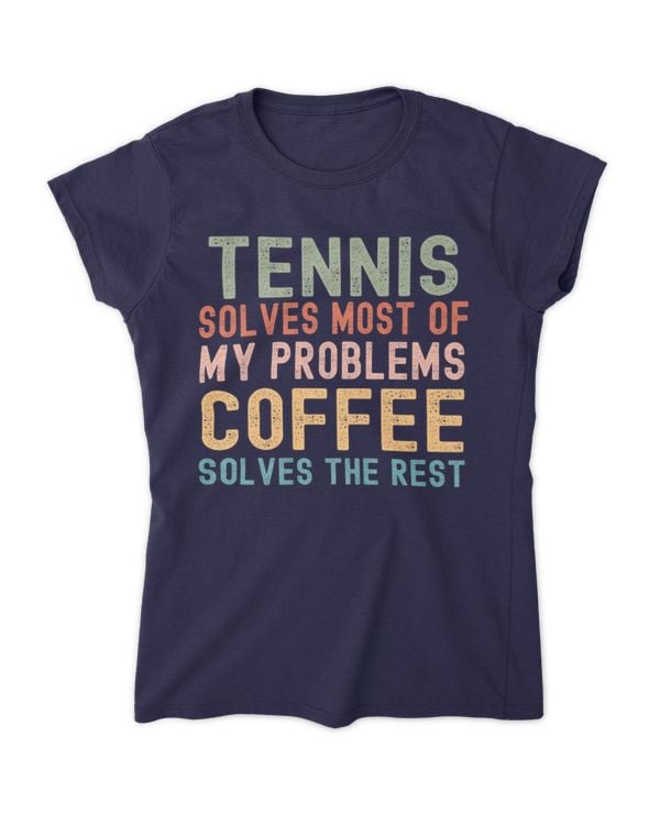 tennis solves most of my problems