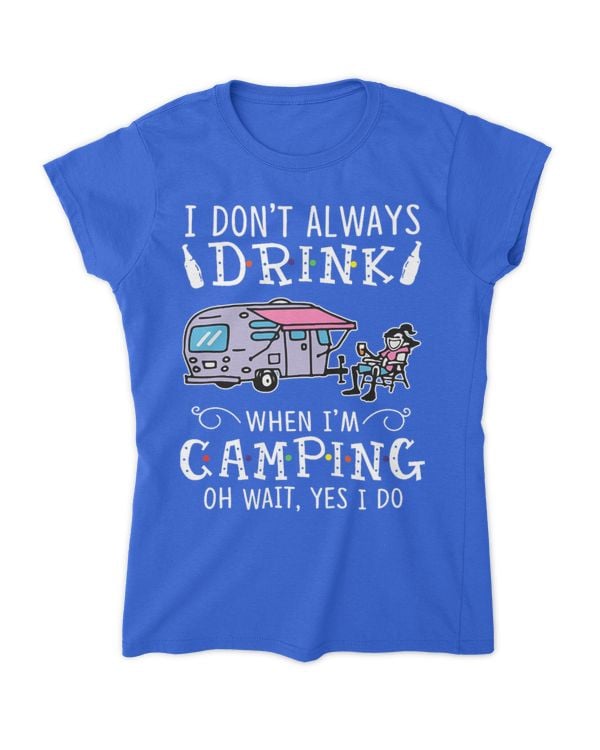 I don't always drink when I'm camping
