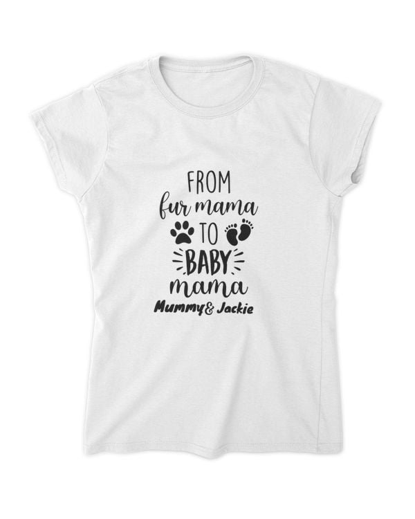 Custom name Tshirt - First time Mom Tshirt , From fur mama to baby mama | treasurelife.store