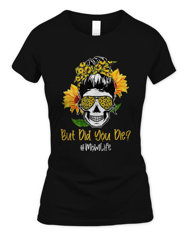 But Did You Die Mom Life Skull Bandana Sunflower Lover