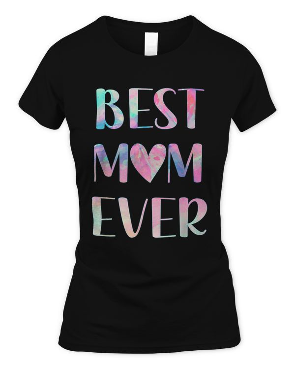 Best Mom Ever Mother's Day Gift Mom T-Shirt