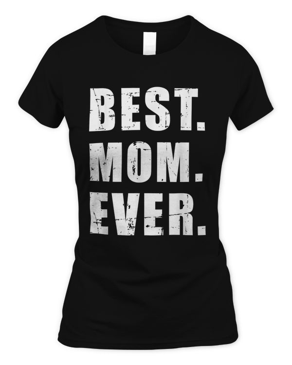 Best mom ever mother's day Gift T-Shirt