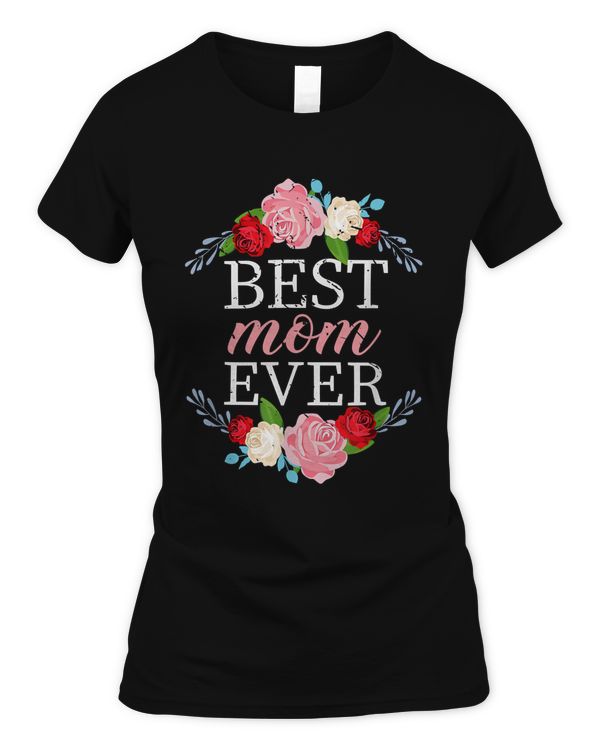 Best Mom Ever Mother's Day Mom T-Shirt