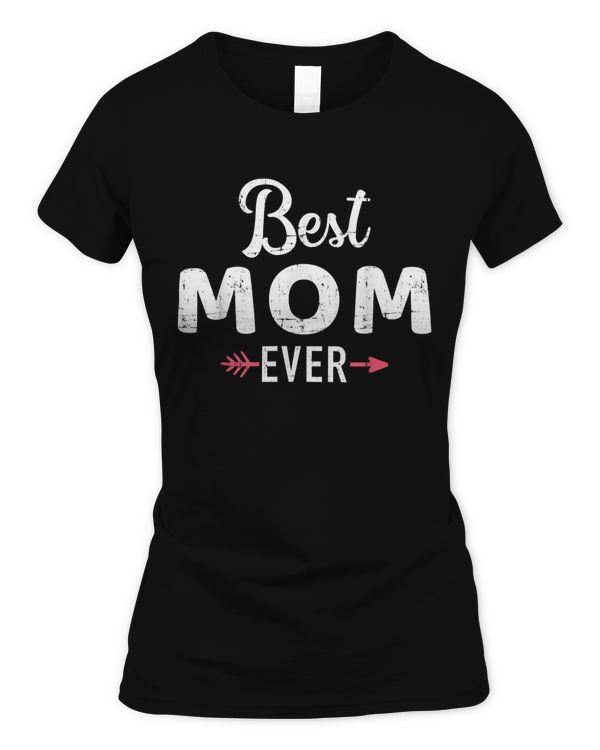 Best mom ever mother's day Mommy T-Shirt