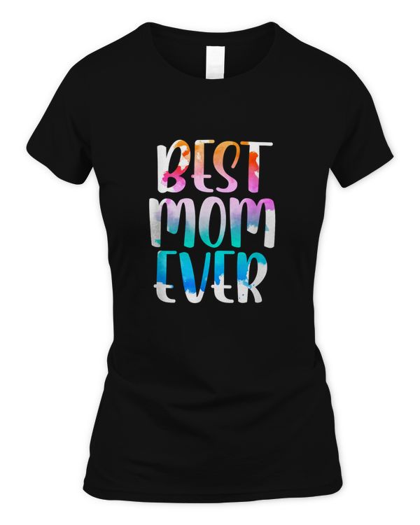 Best Mom Ever Mother's Day T-Shirt