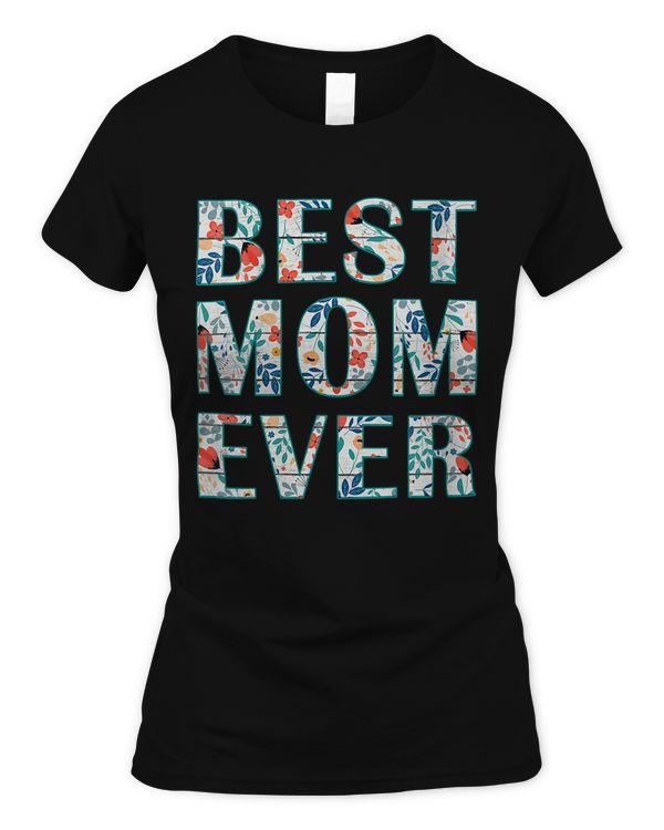 Womens Womens Best Mom Ever Shirt, Mama Funny Mommy for Mothers Day T-Shirt