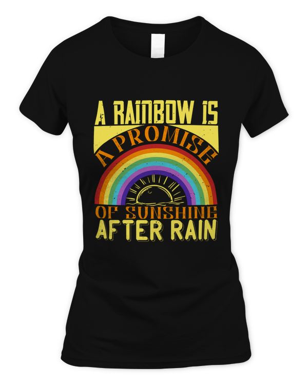 A rainbow is a promise of sunshine after rain T-Shirt