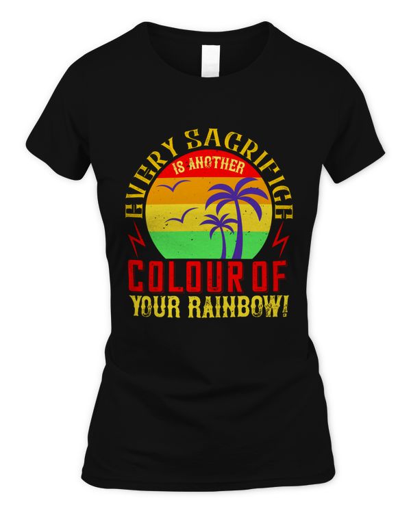 Every sacrifice is another colour of your Rainbow!-01