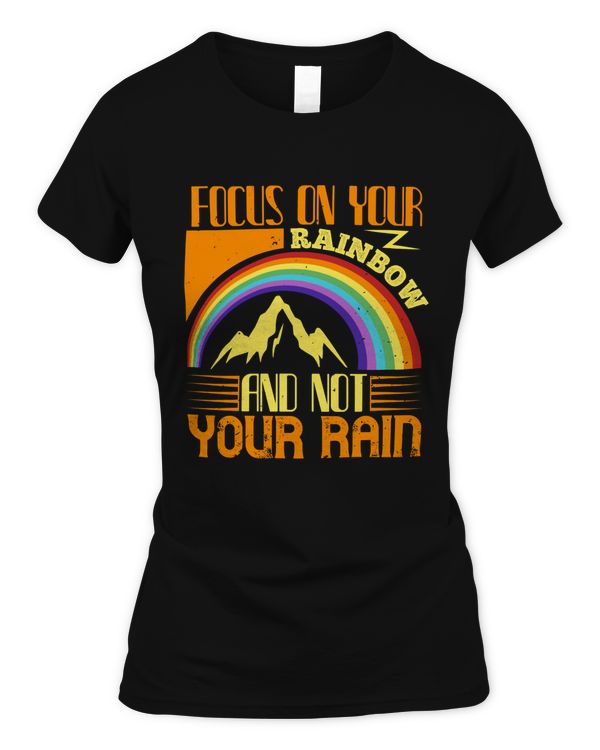 Focus on your rainbow and not your rain-01