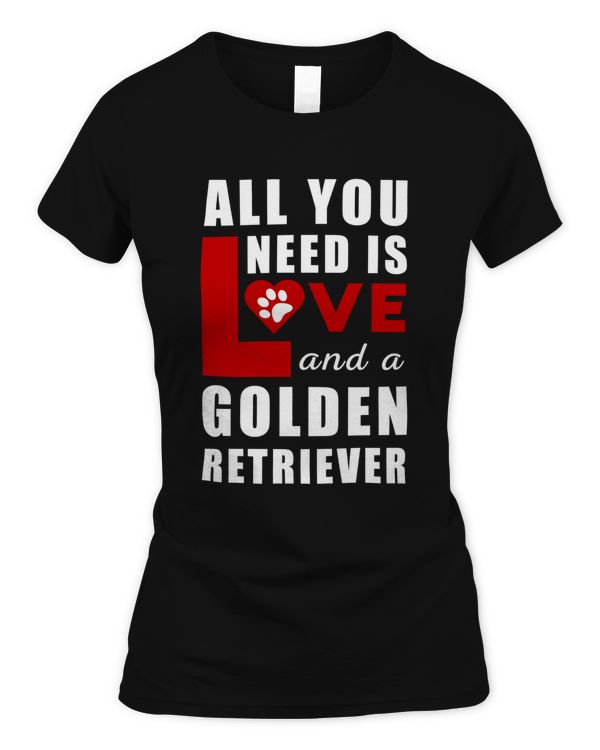 All I Need Is Love And A Golden Retriever Classic T-Shirt