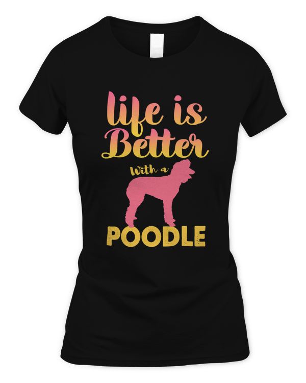 Life Is Better With A Poodle Classic T-Shirt