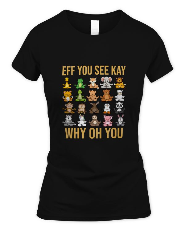 Eff You See Kay Why Oh You animals Yoga Vintage funny cute gift love yoga animal for mom dad kids Cl