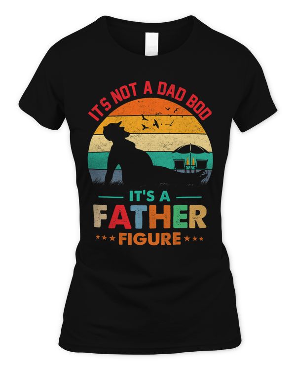Its Not a Dad Bod Its a Father Figure Fathers Day Dad Jokes