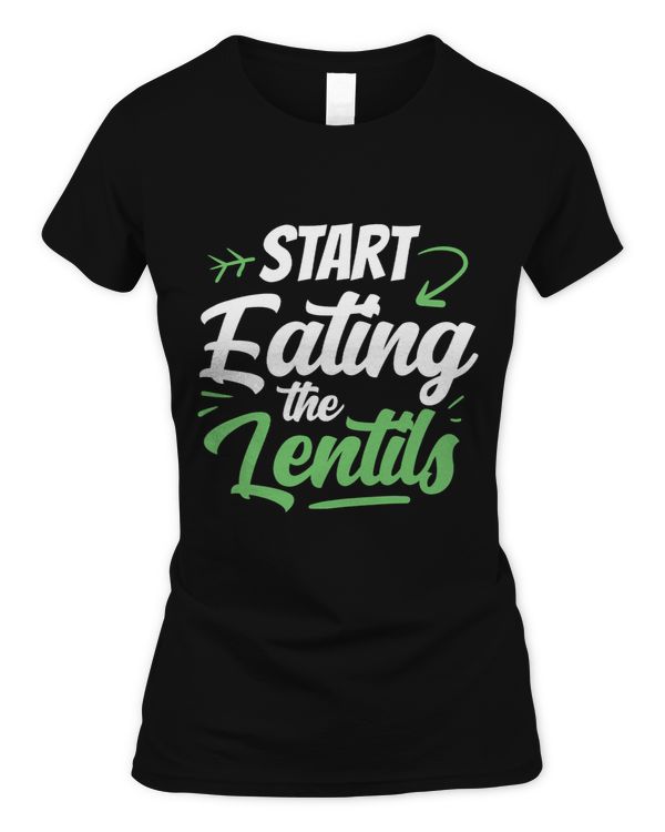 Start Eating The Lentils Lover Sayings Food Lentil