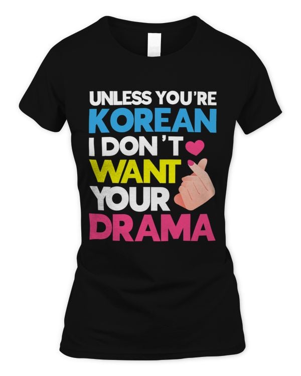Unless Youre Korean I Dont Want Your Drama 2KPop