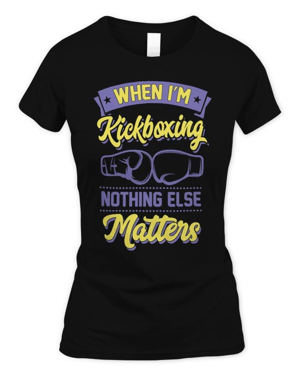 When Im Kickboxing Nothing Else Matters 3