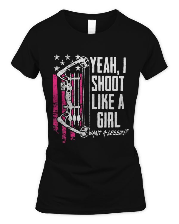 Yeah I Shoot Like A Girl Want A Lesson Funny Womens Archery
