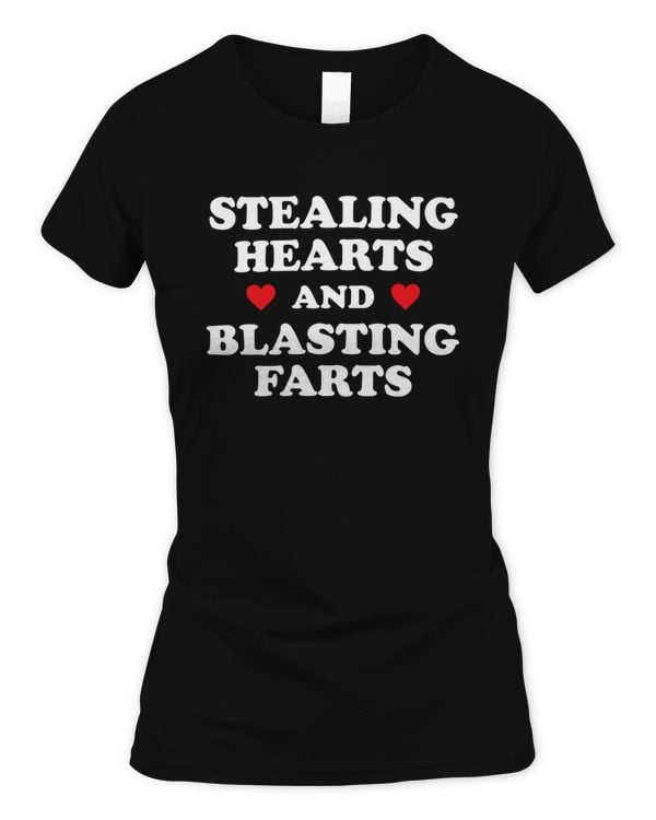 Stealing Hearts and Blasting Farts Shirt, Hoodie, Tank Top