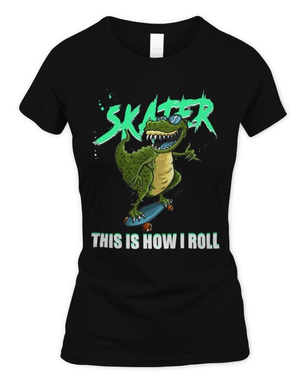 Animal Dinosaur Skater T Rex Dinosaur This Is How I Roll Skateboarding Skate