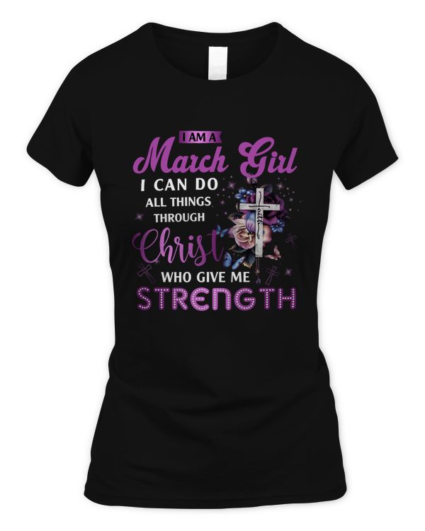 I AM MARCH GIRL I CAN DO ALL THINGS THROUGH CHRIST WHO GIVES ME STRENGTH