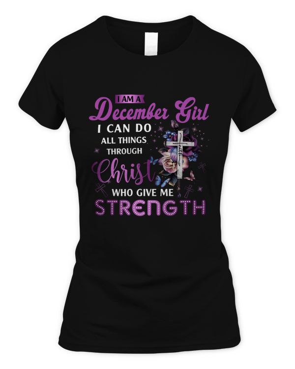 I AM DECEMBER GIRL I CAN DO ALL THINGS THROUGH CHRIST WHO GIVES ME STRENGTH