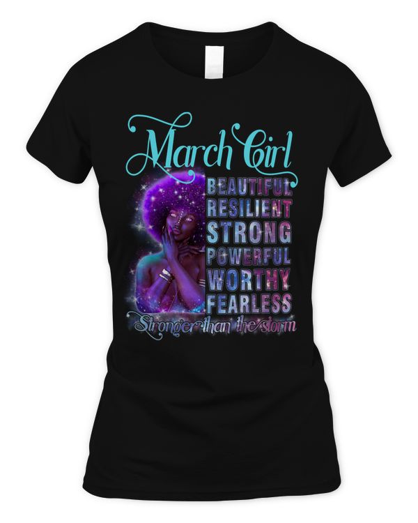 MARCH QUEEN BEAUTIFUL RESILIENT STRONG POWERFUL WORTHY FEARLESS STRONGER THAN THE STORM
