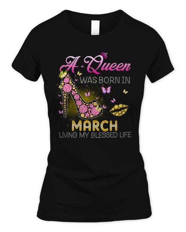 A QUEEN WAS BORN IN MARCH LIVING MY BEST LIFE