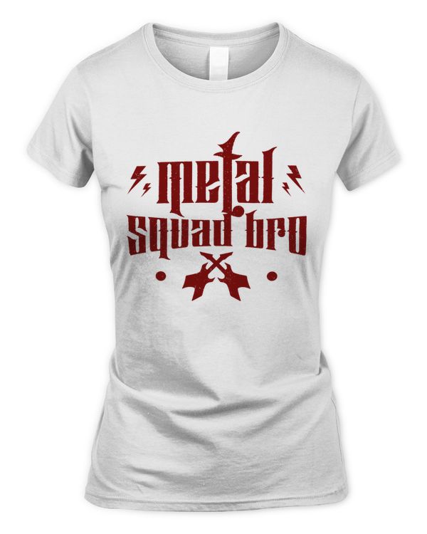Metal squad bro