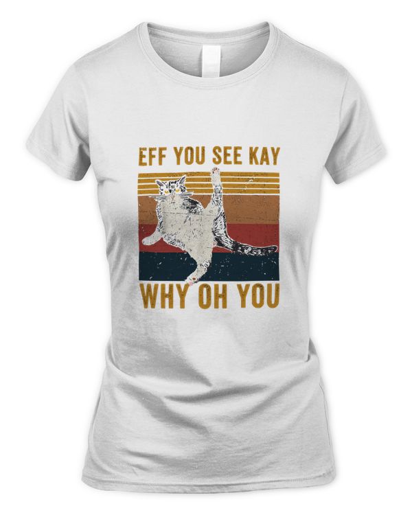 Eff You See Kay Why Oh You Cat Retro Vintage Classic T-Shirt