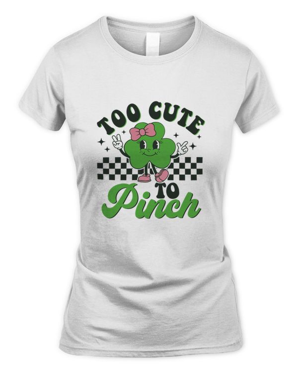 St. Patrick's Day Girl Too Cute To Pinch Shirts