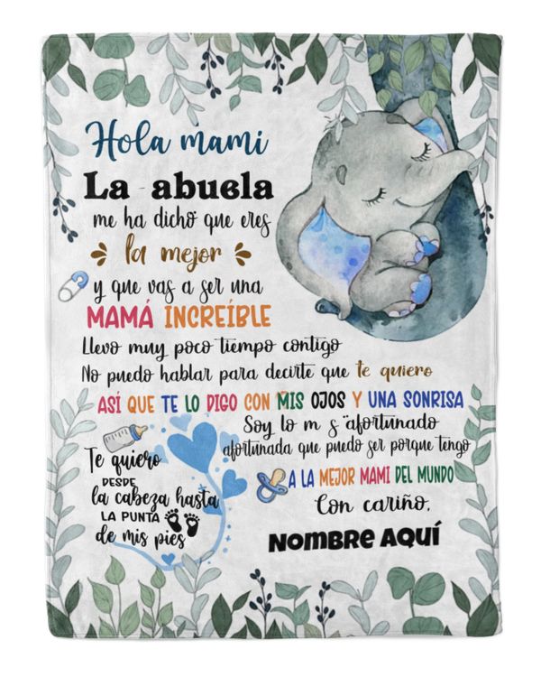 Hola mami La abuela me ha dicho que eres la mejor y que vas a ser una mamá increíble.